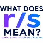 What Does R/S Mean? Understanding This Popular Slang