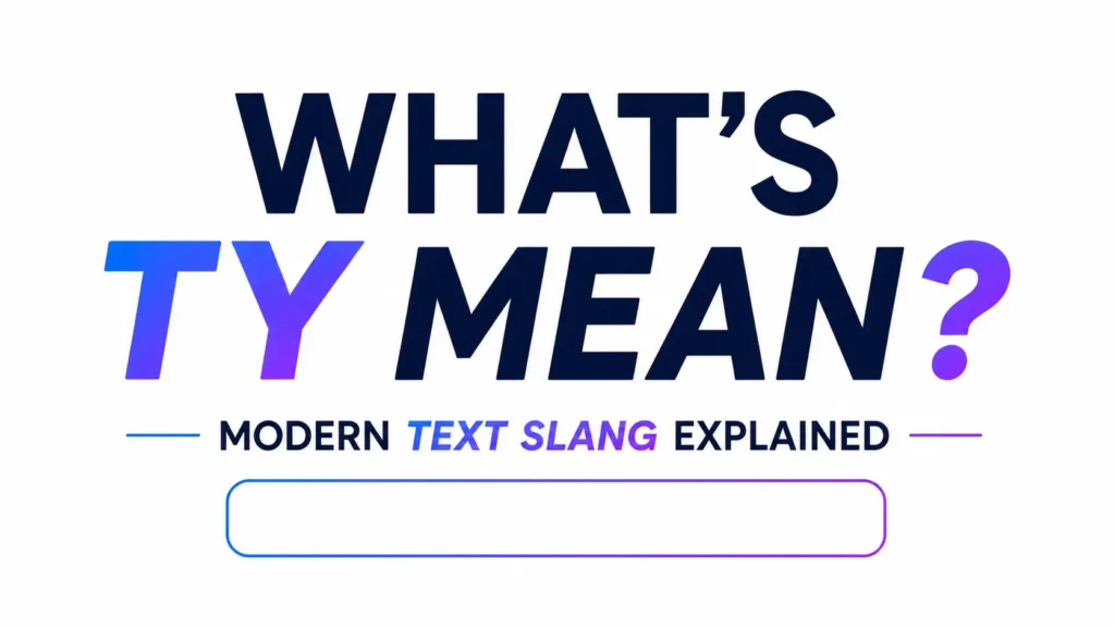 What’s TY Mean? The Real Meaning, Usage, and Hidden Social Impact of This Popular Text Slang