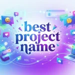 Beyond the Code: How to Choose the Best Project Name for Lifelong Success