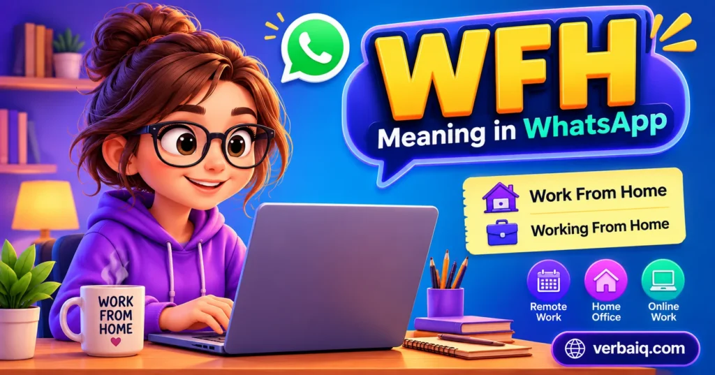 WFH Meaning in WhatsApp: What Does It Really Mean?